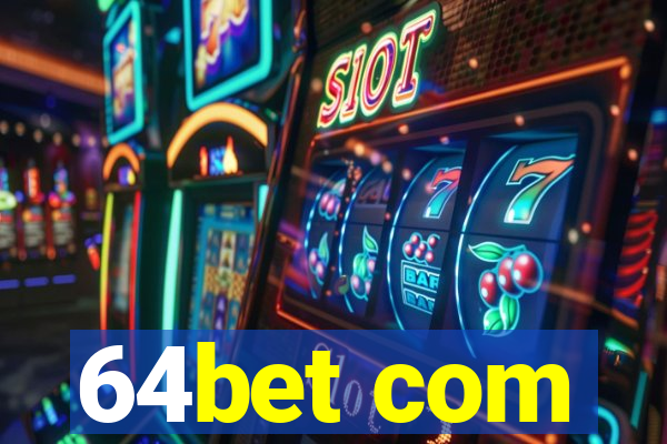 64bet com